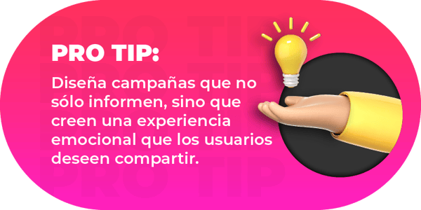 Diseña campañas de redes sociales que no sólo informen, sino que creen una experiencia emocional