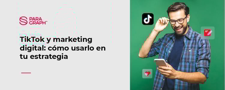 Paragraph_blog_6_tiktok_marketing_digital_como_usarlo_estrategia_header_2