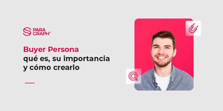 Paragraph_buyer_persona_que_es_su_importancia_y_como_crearlo_header_750x375