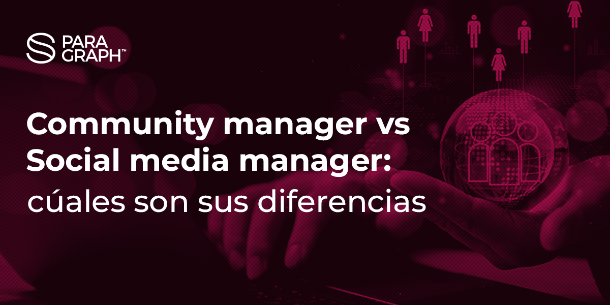 Community manager vs Social media manager: cuáles son sus diferencias​